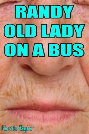 Cover of the book Randy Old Lady On A Bus by Kirstie Taylor