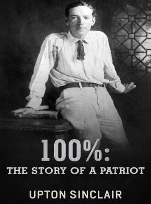 Cover of the book 100%: the Story of a Patriot by William Walker Atkinson