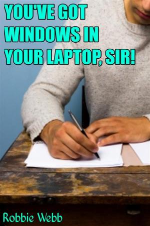 Cover of the book You've Got Windows In Your Laptop, Sir! by Robbie Webb, Taboo Tommy