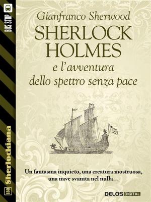 Cover of the book Sherlock Holmes e l'avventura dello spettro senza pace by Giacomo Mezzabarba