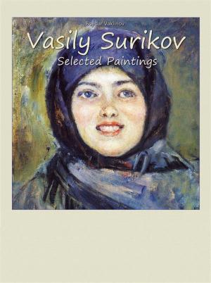 Cover of the book Vasily Surikov: Selected Paintings by Biliana Kostova, Georgieva