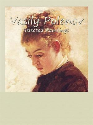 Cover of the book Vasily Polenov: Selected Paintings by Vladimir Stoyanov