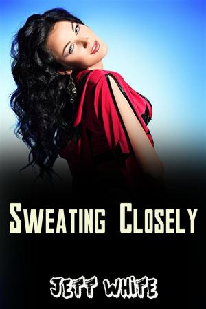 Cover of the book Sweating Closely by JJ Joella