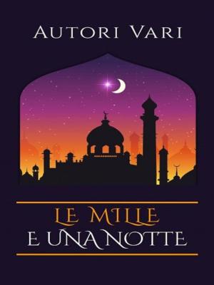 Cover of the book Le mille e una notte by JOHN HUMPHREY NOYES.