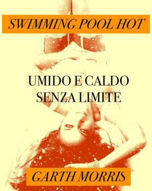 Book cover of Swimming pool hot-Umido e caldo senza limiti