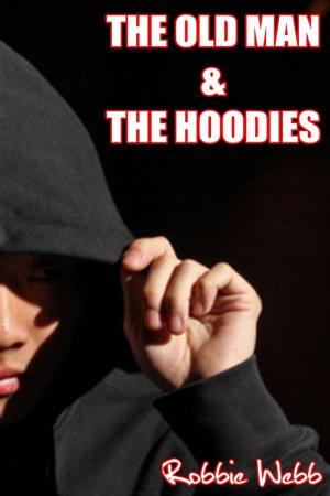 Cover of the book The Old Man & The Hoodies by Robbie Webb