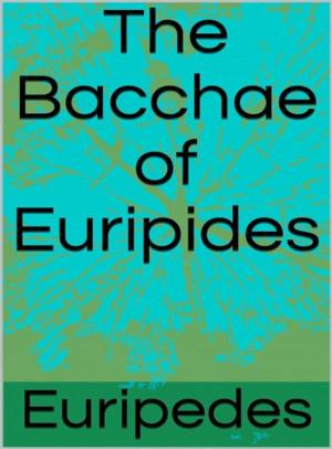 bigCover of the book The Bacchae of Euripides by 