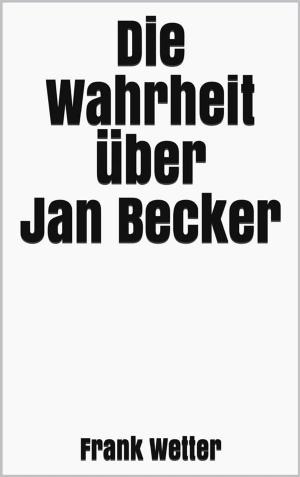 Cover of the book Die Wahrheit über Jan Becker by Daniel Hofer