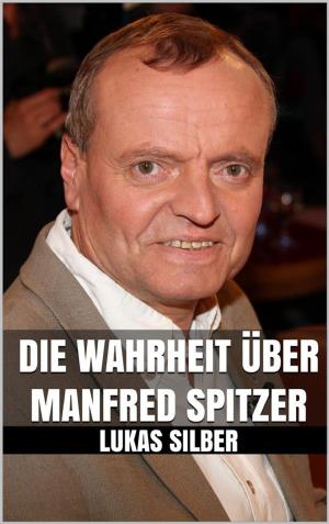 Cover of the book Die Wahrheit über Manfred Spitzer by Simon Reh