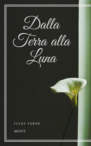 Cover of the book Dalla Terra alla Luna by Gabriel De Guilleragues
