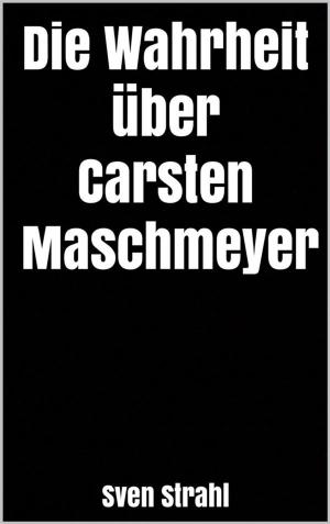 Cover of the book Die Wahrheit über Carsten Maschmeyer by Markus Zeh