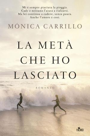 Cover of the book La metà che ho lasciato by Federico Moccia