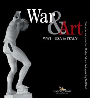 Cover of the book War & Art WWI – USA in ITALY by Benedetta Barzini, Maria Grazia Zanaboni