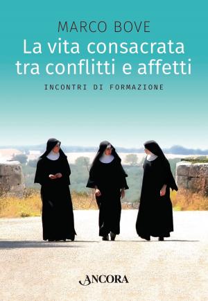 Cover of the book La vita consacrata tra conflitti e affetti by Franco Mosconi