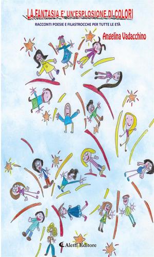 Cover of the book La fantasia è un’esplosione di colori by Sabrina Dalpasso