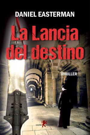 Cover of the book La lancia del destino by Andrea Cattania