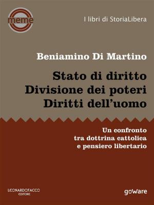 Cover of the book Stato di diritto. Divisione dei poteri. Diritti dell’uomo. Un confronto tra dottrina cattolica e pensiero libertario by Gaia Chiuchiù