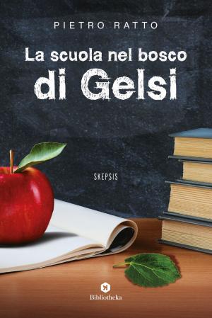 Cover of the book La scuola nel bosco di Gelsi by Piero Buscemi