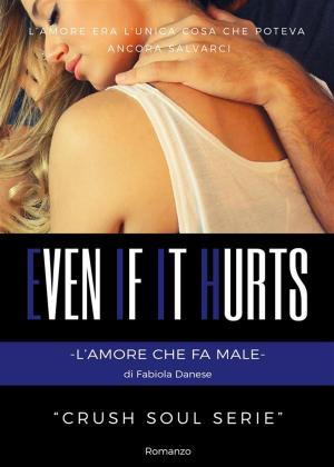 Cover of the book Even if it hurts by Ilaria Satta