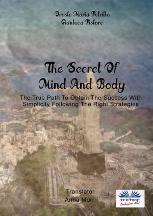 Cover of the book The Secret Of Mind And Body by Marco Bruno