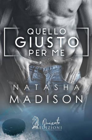 Cover of the book Quello giusto per me by Natasha Madison