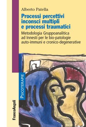 Cover of the book Processi percettivi inconsci multipli e processi traumatici by Chiara Mortari
