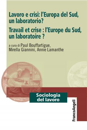 Cover of the book Lavoro e crisi: l'Europa del Sud, un laboratorio? by Felice Marra