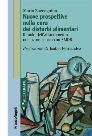 Cover of the book Nuove prospettive nella cura dei disturbi alimentari by Andrea Bettini, Francesco Gavatorta