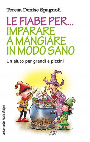 Cover of the book Le fiabe per imparare a mangiare in modo sano by Daniela Corsaro