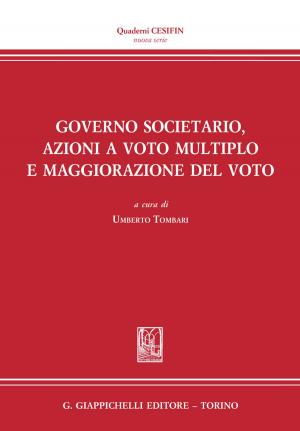 Cover of the book Governo societario, azioni a voto multiplo e maggiorazione del voto by Roberto Puglisi, Orietta Bruno, Alessandro Diddi