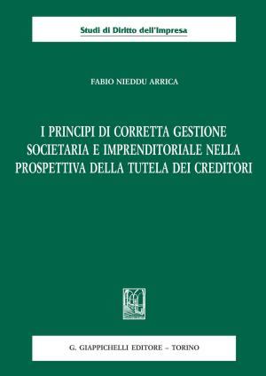 Cover of the book I principi di corretta gestione societaria e imprenditoriale nella prospettiva della tutela dei creditori by Laura Palazzani