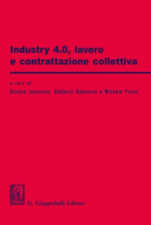 Cover of the book Industry 4.0, lavoro e contrattazione collettiva by Giacomo Oberto