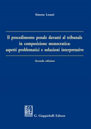 Cover of the book Il procedimento penale davanti al tribunale in composizione monocratica: aspetti problematici e soluzioni interpretative by Annarita Ricci