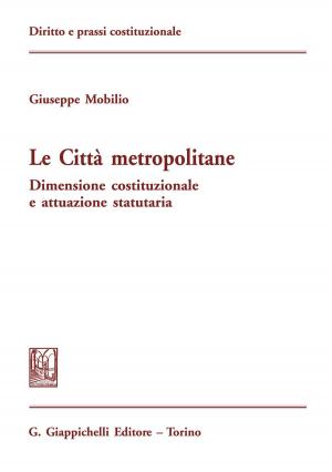 Cover of the book Le città metropolitane by Agatino Cariola, Marco Armanno, Stefano Agosta