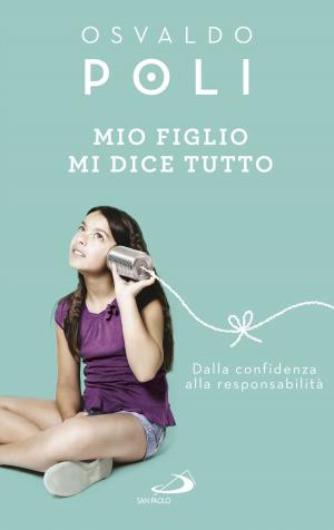 Cover of the book Mio figlio mi dice tutto by Gilberto Gillini, Mariateresa Zattoni