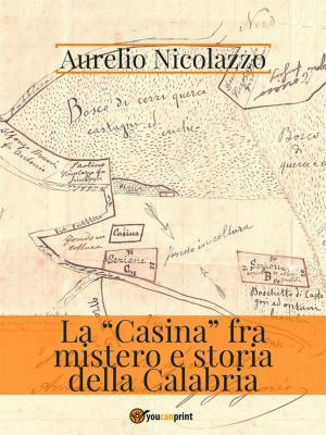 Cover of the book La "Casina" fra mistero e storia della Calabria by SONIA SALERNO
