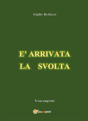 Cover of the book È arrivata la svolta by Fabrizio Trainito