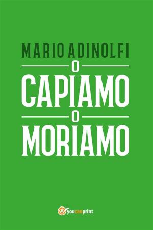 Cover of the book O capiamo o moriamo by Ēadweard Khimsc