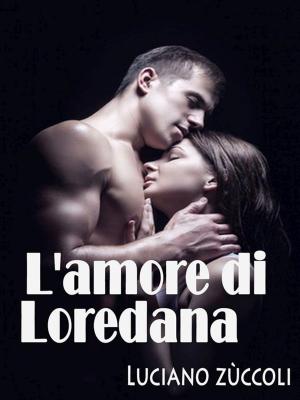 Cover of the book L'amore di Loredana by Antonio Sant'Elia