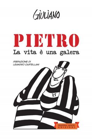 Cover of the book Pietro. La vita è una galera by Pier Giorgio Viberti, Luca Salvagno
