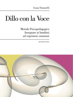 bigCover of the book Dillo con la Voce. Metodo Psicopedagogico. Insegnare ai bambini ad esprimere emozioni by 
