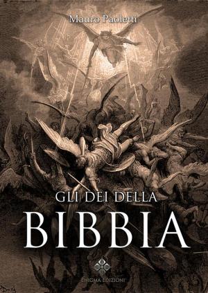 Cover of the book Gli Dei della Bibbia by Mauro Paoletti, Enigma Edizioni