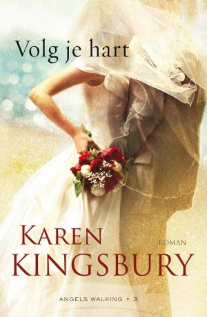 Cover of the book Volg je hart by Karen Kingsbury