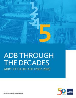 Cover of the book ADB Through the Decades: ADB's Fifth Decade (2007-2016) by Samaniego Villasante, Carlos