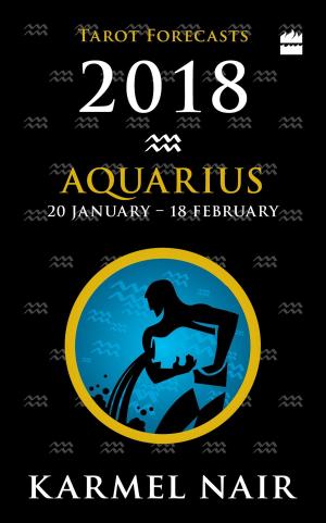 Cover of the book Aquarius Tarot Forecasts 2018 by Sudeep Chakravarti