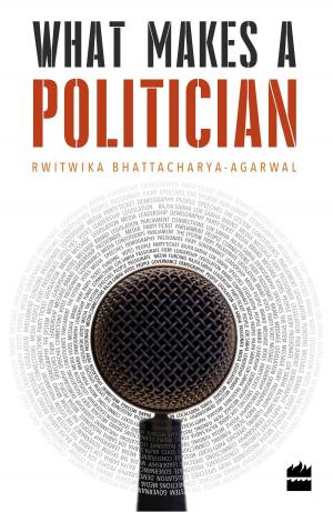 Cover of the book What Makes a Politician by Arun Shourie