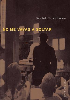 Cover of the book No me vayas a soltar by Toni Fuhrman
