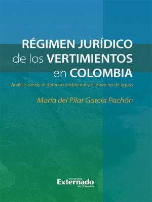 Cover of the book Régimen jurídico de los vertimientos en Colombia by Emilssen González de Cancino