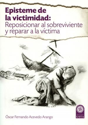 Cover of the book Episteme de la victimidad: reposicionar al sobreviviente y reparar a la víctima by Rob Clewley