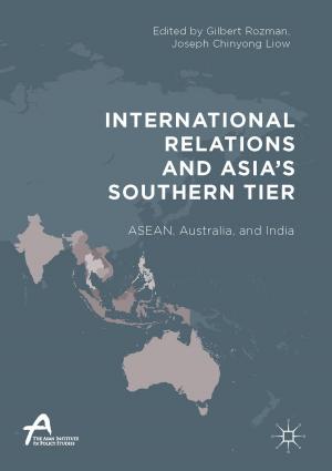 Cover of the book International Relations and Asia’s Southern Tier by Jianguo Qi, Jingxing Zhao, Wenjun Li, Xushu Peng, Bin Wu, Hong Wang